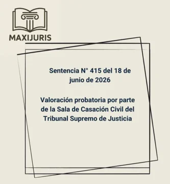 Sentencia N° 415 del 18 de junio de 2026 - Valoración probatoria por parte de la Sala de Casación Civil del Tribunal Supremo de Justicia