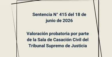 Sentencia N° 415 del 18 de junio de 2026 - Valoración probatoria por parte de la Sala de Casación Civil del Tribunal Supremo de Justicia