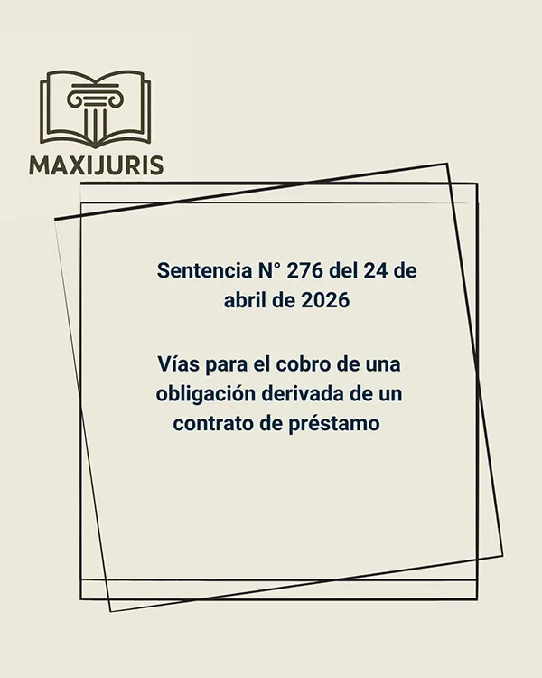 Sentencia N° 276 del 24 de abril de 2026 - Vías para el cobro de una obligación derivada de un contrato de préstamo 
