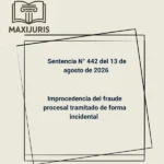 Sentencia N° 442 del 13 de agosto de 2026 - Improcedencia del fraude procesal tramitado de forma incidental