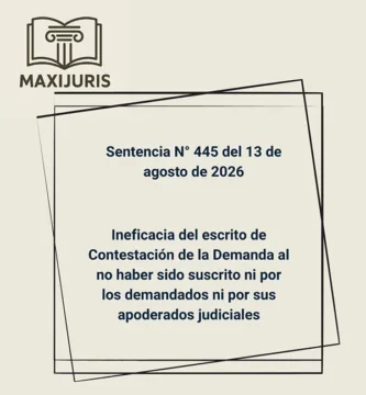 Sentencia N° 445 del 13 de agosto de 2026 - Ineficacia del escrito de Contestación de la Demanda al no haber sido suscrito ni por los demandados ni por sus apoderados judicial