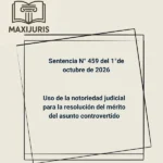 Sentencia N° 459 del 1°de octubre de 2026 - Uso de la notoriedad judicial para la resolución del mérito del asunto controvertido